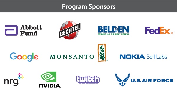 Program Sponsors Abbott Fund, Bechtel, Belden, FedEx, Google, Inc., Monsanto, Nokia Bell Labs, NRG, NVIDIA, Twitch, U.S. Air Force